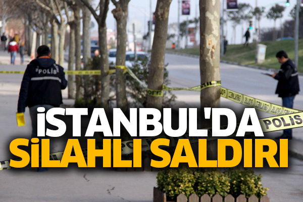 İstanbul'da silahlı saldırı