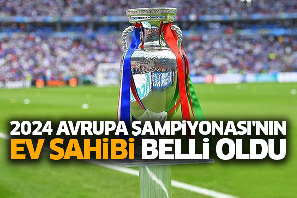 2024 Avrupa Şampiyonası'nın ev sahibi belli oldu