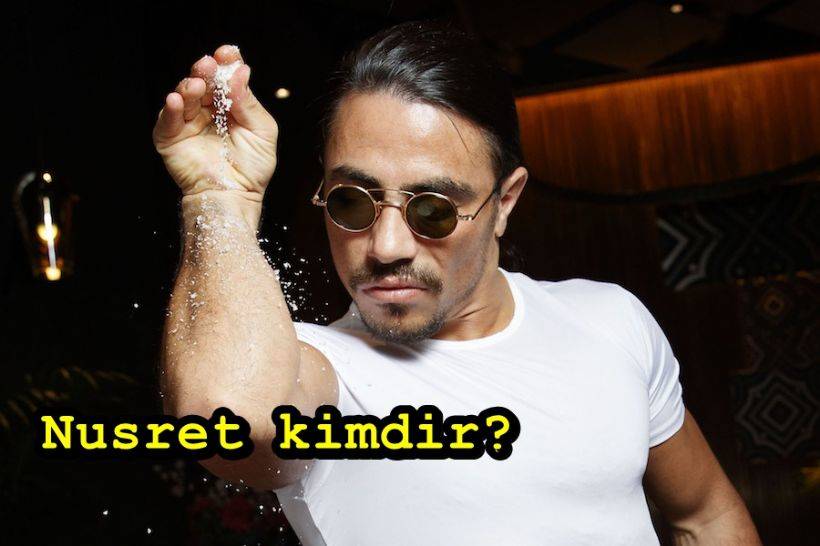 Nusret kimdir? Nusret aslen nerelidir ve kaç yaşındadır?