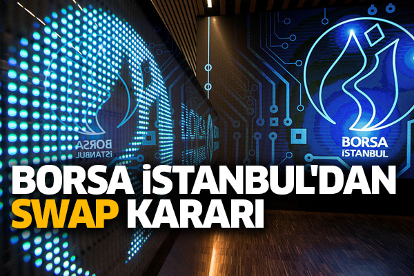 Borsa İstanbul'dan swap kararı