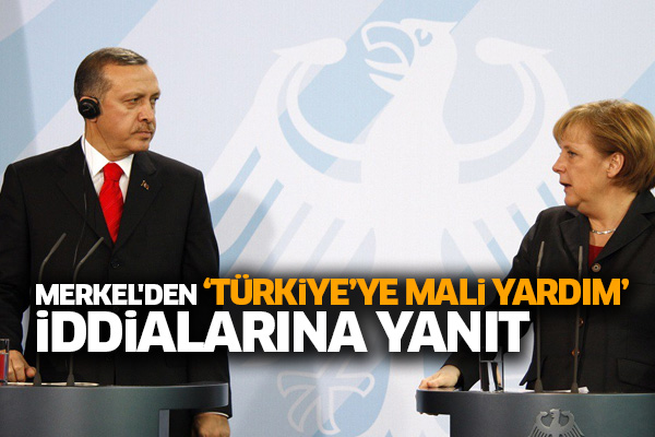 Merkel'den ‘Türkiye’ye mali yardım’ iddialarına yanıt