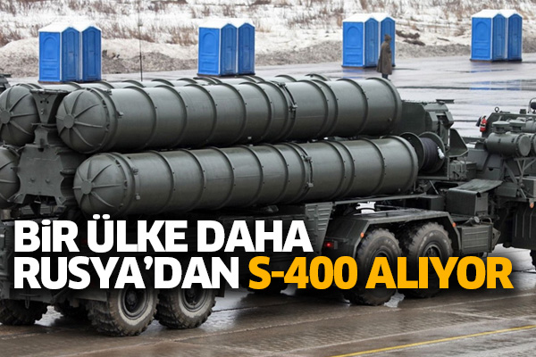 Bir ülke daha Rusya’dan S-400 alıyor