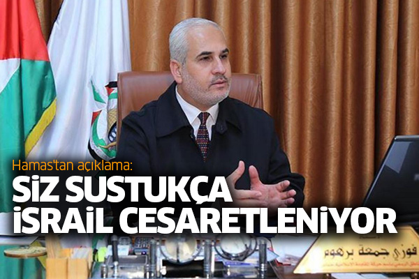 Hamas'tan açıklama: Siz sustukça İsrail cesaretleniyor