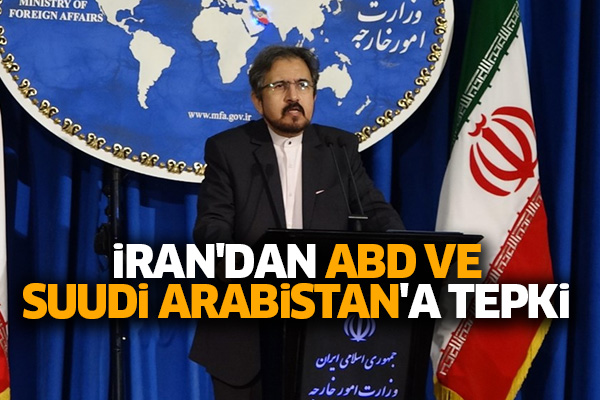 İran'dan ABD ve Suudi Arabistan'a tepki