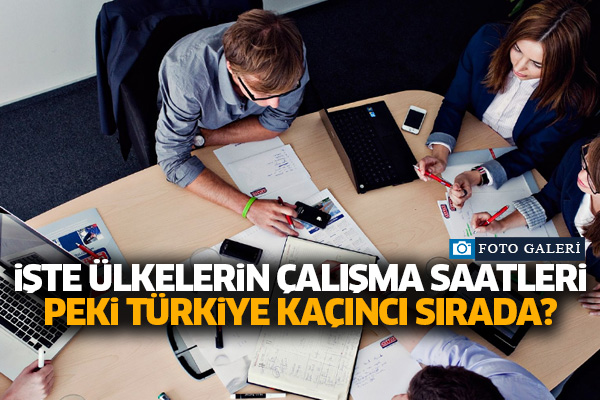 İşte ülkelerin Çalışma saatleri! Peki Türkiye kaçıncı sırada?