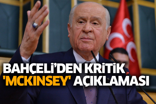 Bahçeli’den kritik 'McKinsey' açıklaması