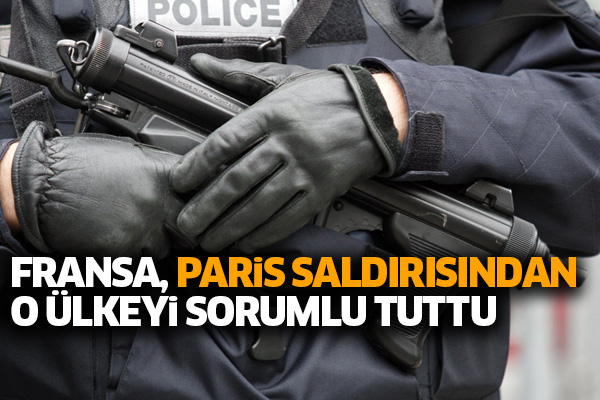 Fransa, Paris saldırısından o ülkeyi sorumlu tuttu
