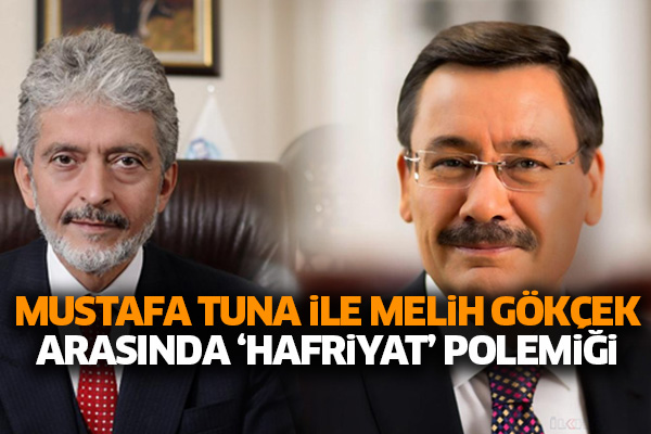 Mustafa Tuna ile Melih Gökçek arasında ‘hafriyat’ polemiği