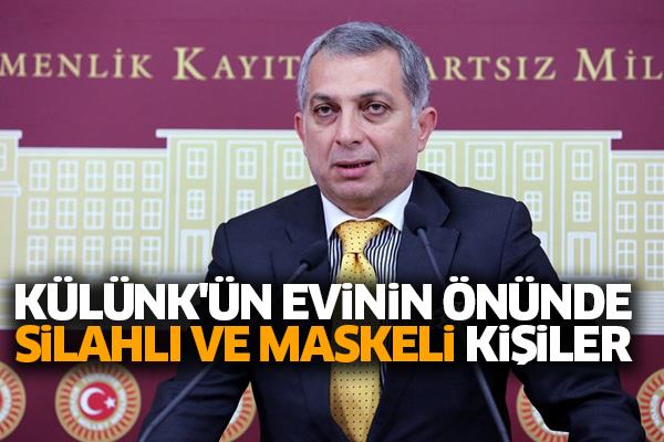 Külünk'ün evinin önünde silahlı ve maskeli kişiler