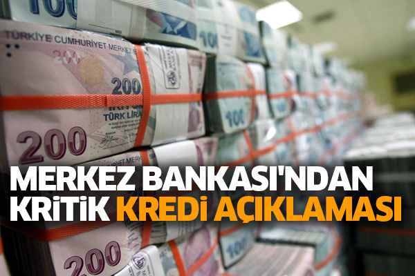 Merkez Bankası'ndan kritik kredi açıklaması
