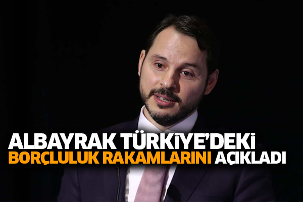 Albayrak Türkiye’deki borçluluk rakamlarını açıkladı