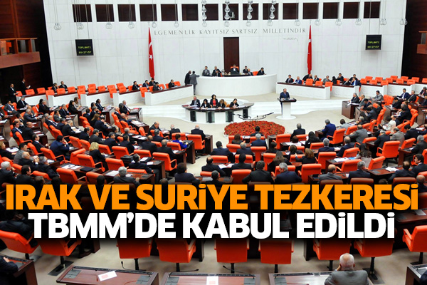Irak ve Suriye tezkeresi TBMM’de kabul edildi