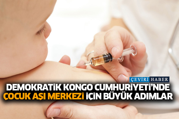 Demokratik Kongo Cumhuriyeti’nde çocuk aşı merkezi için büyük adımlar