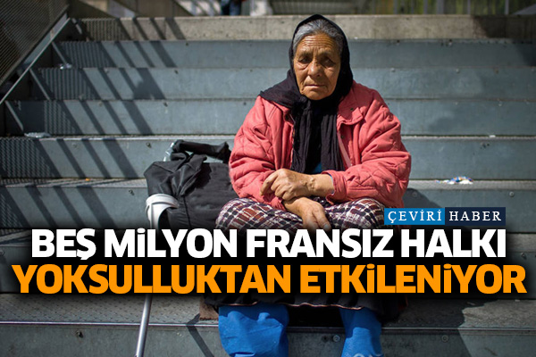 Beş milyon Fransız halkı yoksulluktan etkileniyor