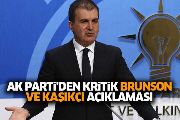 AK Parti'den kritik Brunson ve Kaşıkçı açıklaması