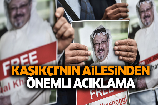 Kaşıkçı'nın ailesinden önemli açıklama