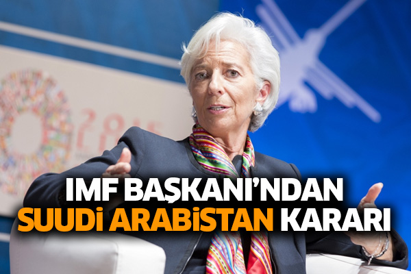 IMF Başkanı’ndan Suudi Arabistan kararı