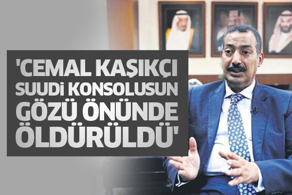 'Cemal Kaşıkçı Suudi Konsolusun gözü önünde öldürüldü'