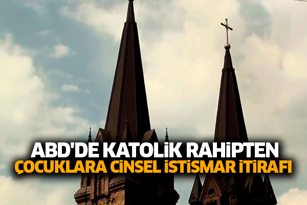 ABD'de Katolik rahipten cinsel istismar itirafı