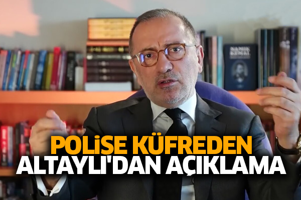 Polise küfreden Fatih Altaylı'dan açıklama