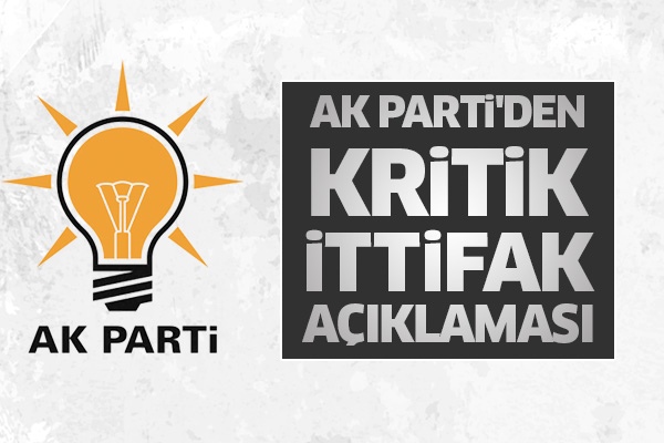 AK Parti'den kritik ittifak açıklaması