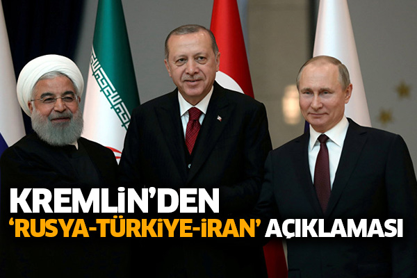 Kremlin’den ‘Rusya-Türkiye-İran’ açıklaması