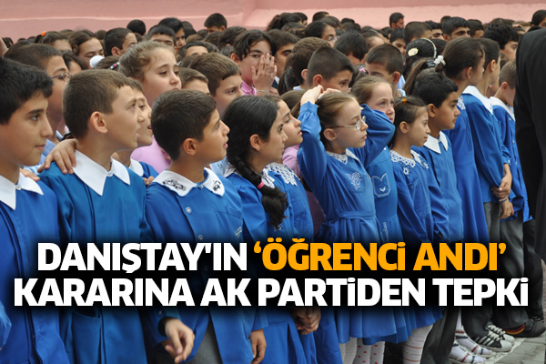 Danıştay'ın ‘öğrenci andı’ kararına Ak Partiden tepki