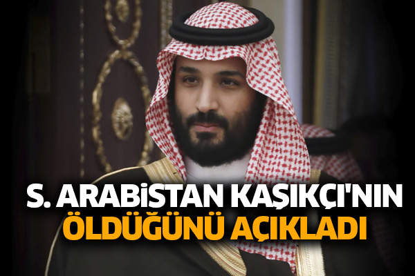 Suudi Arabistan Cemal Kaşıkçı'nın öldüğünü açıkladı