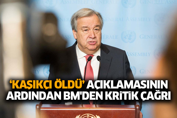 ‘Kaşıkçı öldü’ açıklamasının ardından BM'den kritik çağrı