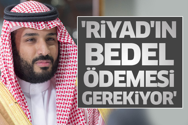 'Riyad'ın bedel ödemesi gerekiyor'
