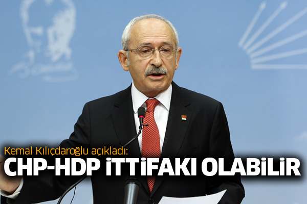Kemal Kılıçdaroğlu açıkladı: CHP-HDP ittifakı olabilir
