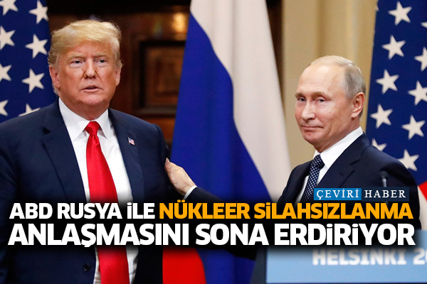 ABD Rusya ile nükleer silahsızlanma anlaşmasını sona erdiriyor