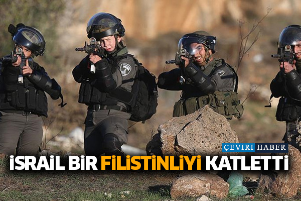 İsrail bir Filistinliyi katletti