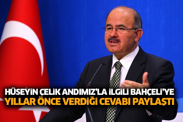 Hüseyin Çelik Andımızla ilgili Bahçeli'ye yıllar önce verdiği cevabı paylaştı