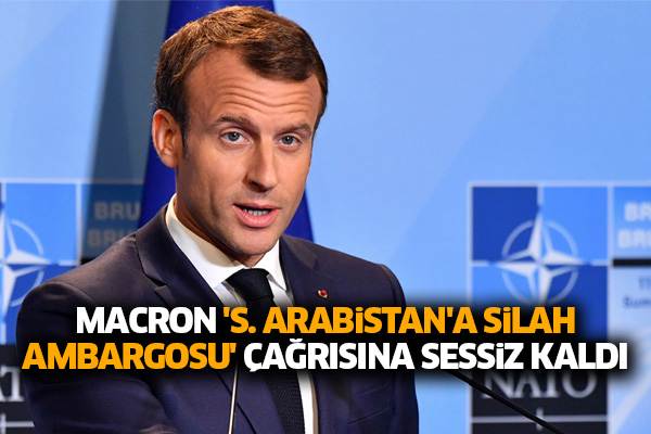 Macron 'Suudi Arabistan'a silah ambargosu' çağrısına sessiz kaldı