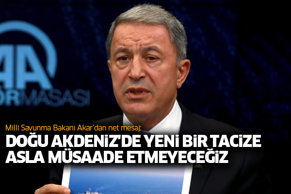 Hulusi Akar’dan net mesaj: Doğu Akdeniz'de yeni bir tacize asla müsaade etmeyeceğiz