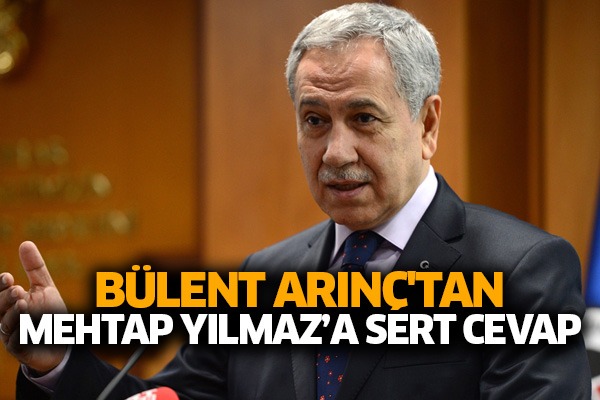 Bülent Arınç'tan Mehtap Yılmaz'a sert cevap
