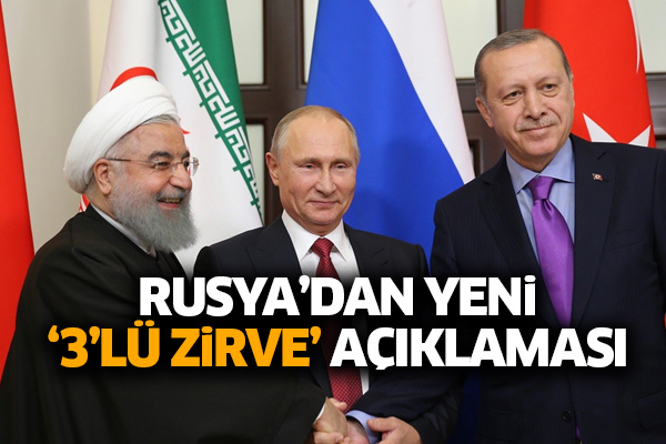 Rusya’dan yeni ‘3’lü zirve’ açıklaması