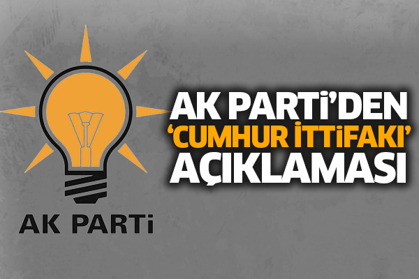 AK Parti’den ‘Cumhur İttifakı’ açıklaması