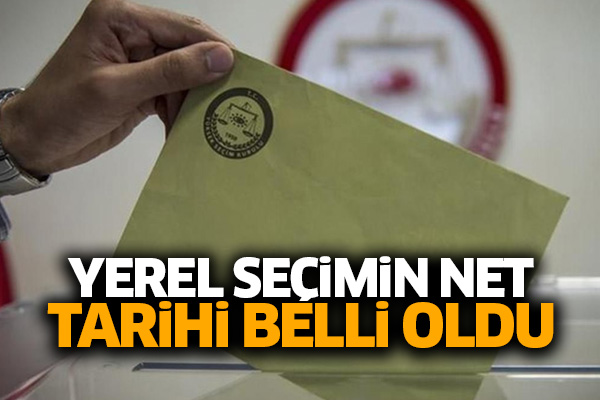 Yerel seçimin net tarihi belli oldu