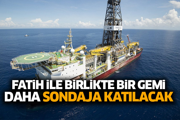Fatih ile birlikte bir gemi daha sondaja katılacak
