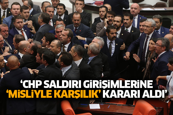 ‘CHP saldırı girişimlerine ‘misliyle karşılık’ kararı aldı’