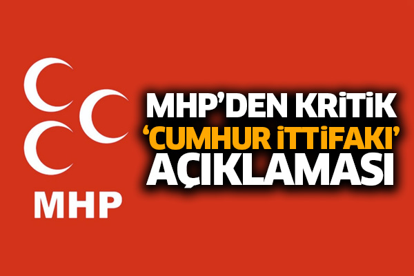 MHP’den kritik ‘Cumhur İttifakı’ açıklaması