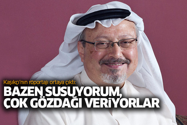 Kaşıkçı’nın röportajı ortaya çıktı: Bazen susuyorum, çok gözdağı veriyorlar