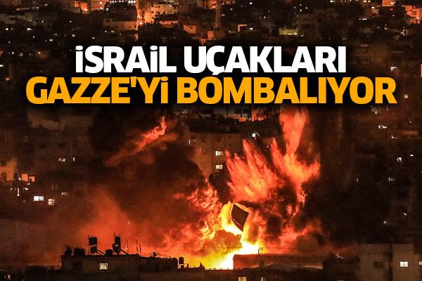 İsrail uçakları Gazze'yi bombalıyor