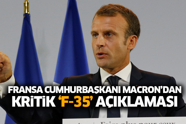 Fransa Cumhurbaşkanı Macron’dan kritik ‘F-35’ açıklaması
