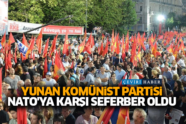 Yunan Komünist Partisi Nato'ya karşı seferber oldu
