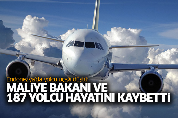 Endonezya’da yolcu uçağı düştü: Maliye Bakanı ve 187 yolcu hayatını kaybetti