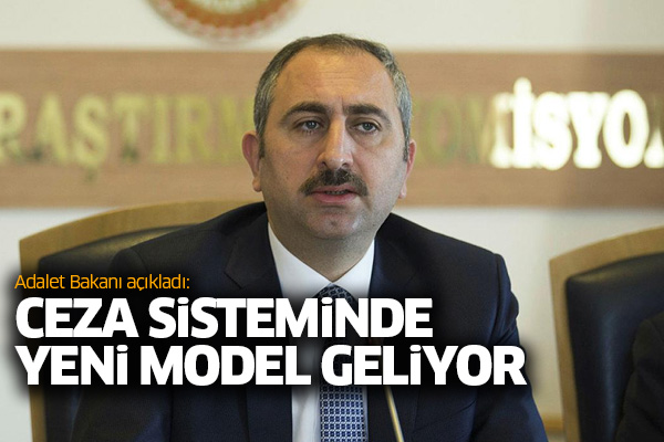 Adalet Bakanı açıkladı: Ceza sisteminde yeni model geliyor