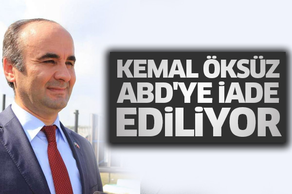 Kemal Öksüz ABD'ye iade ediliyor
